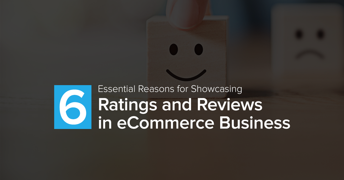 6 Essential Reasons for Showcasing Ratings and Reviews in an eCommerce