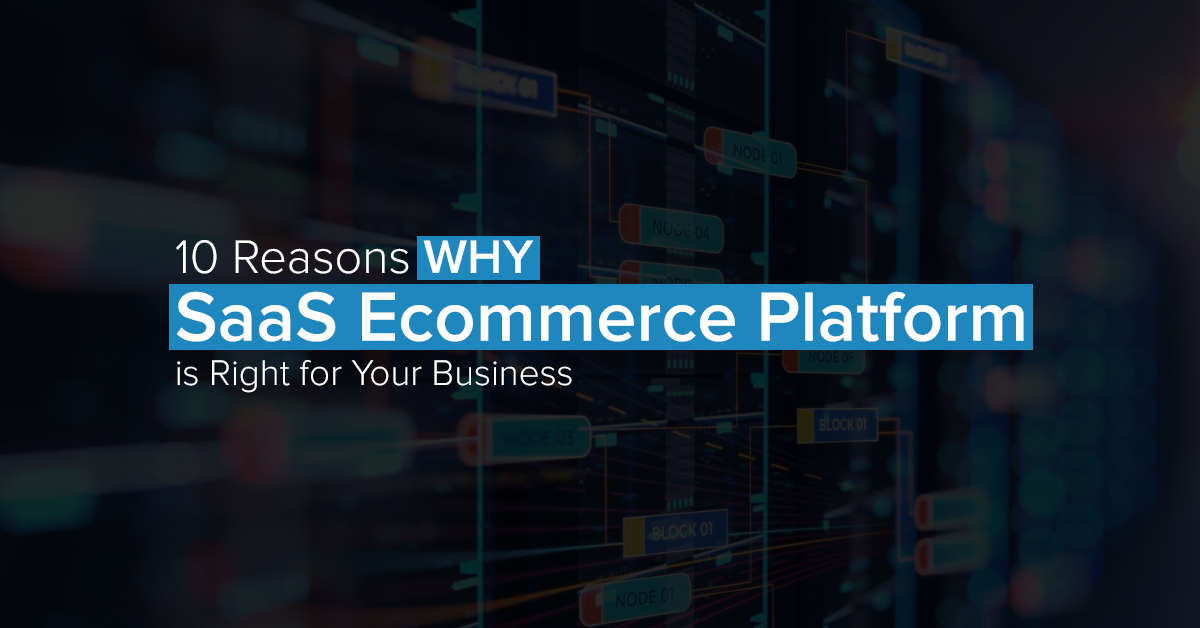 10 Reasons Why SaaS Ecommerce Platform is Right for Your Business” is locked 10 Reasons Why SaaS Ecommerce Platform is Right for Your Business