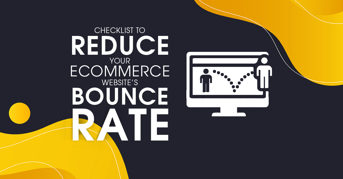 Checklist to reduce your eCommerce website’s bounce rate