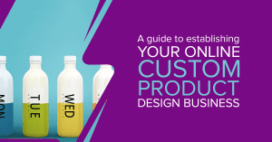 A guide to establishing your online custom product design business.
