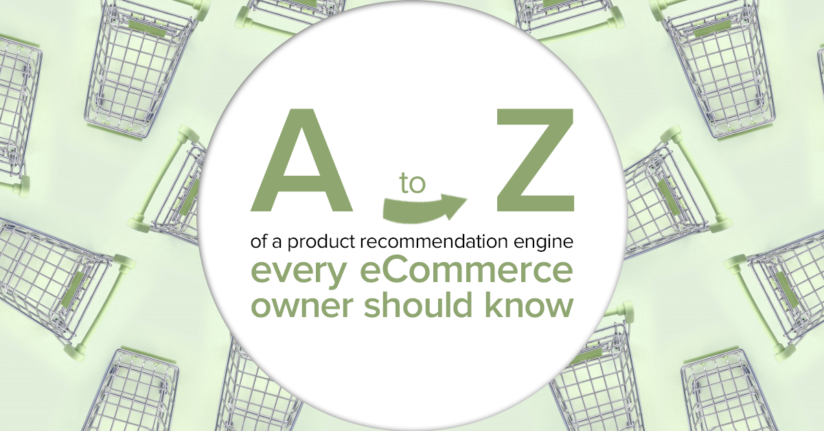 A to Z of a product recommendation engine every eCommerce owner should know - Featured Image