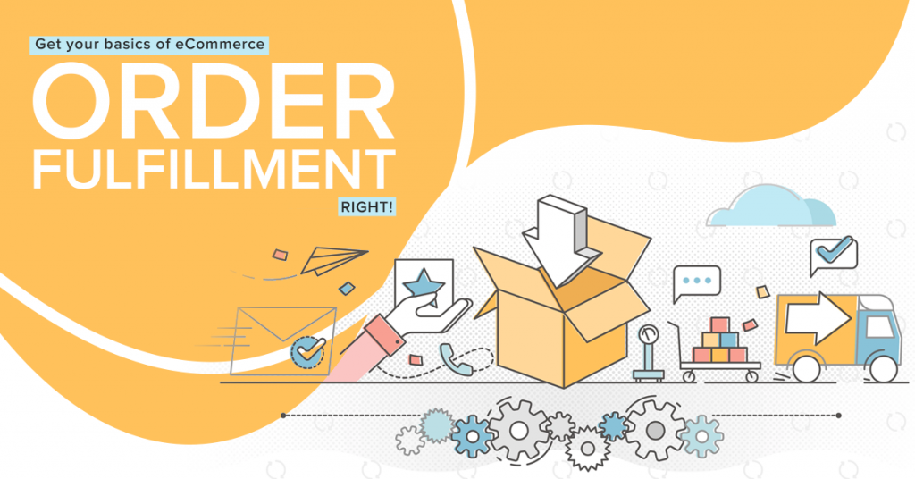 Get your basics of eCommerce order fulfillment right!