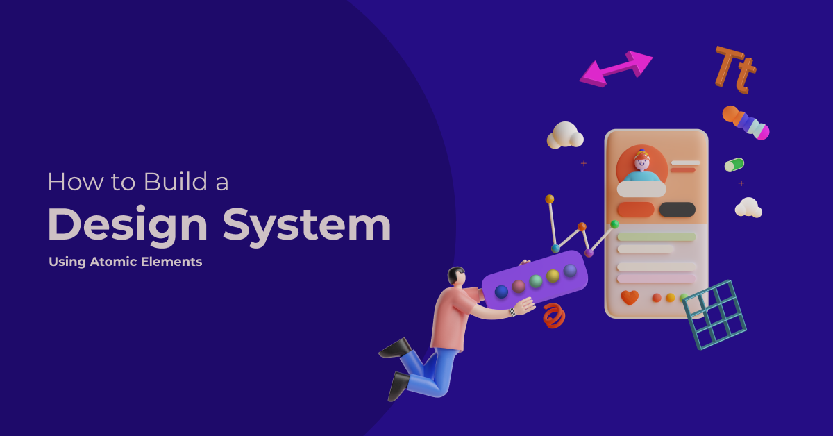 How to build a design system using atomic elemnts - Blog - Featured Image - Sarvika Technologies