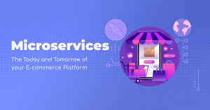 Microservices-The-Today-and-Tomorrow-of-your-E-commerce-Platform