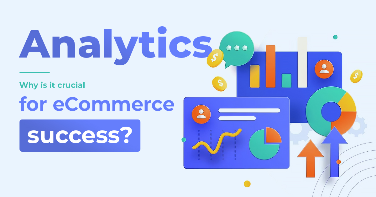 Why- Analytics-is-crucial-for-eCommerce-success