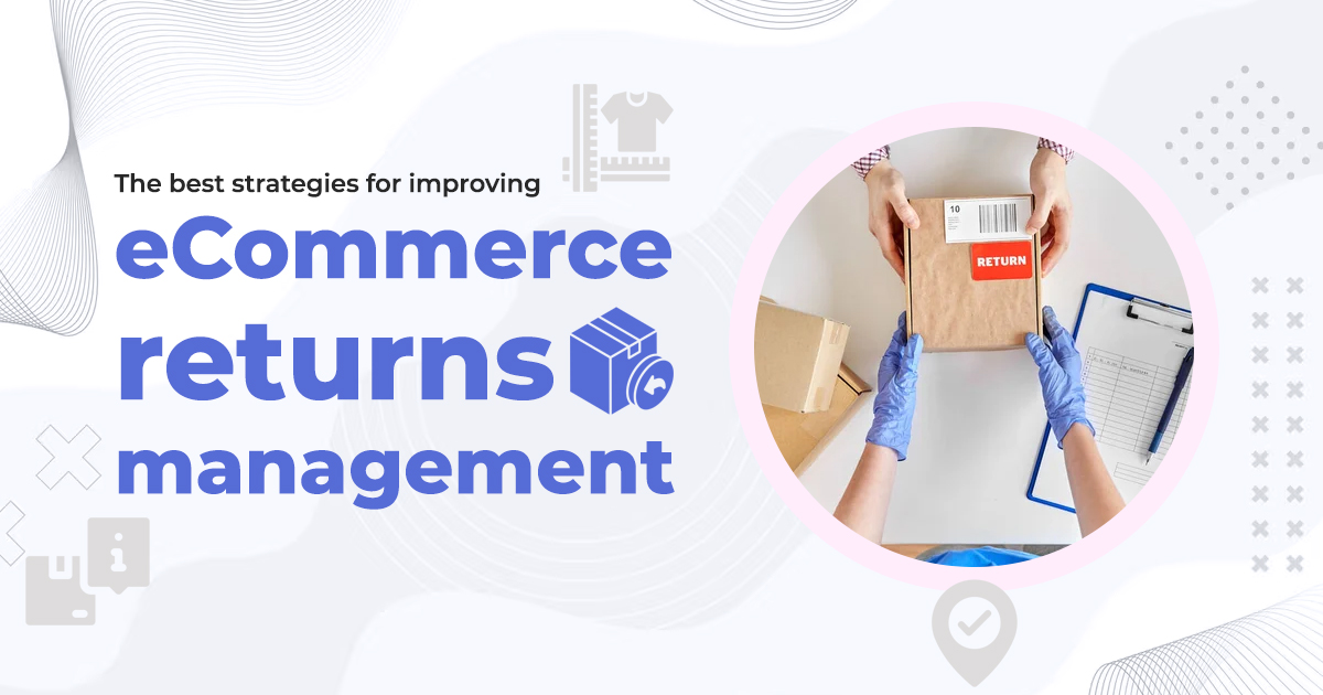 Improving eCommerce Returns Management