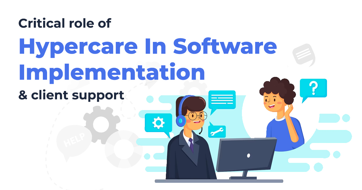 hypercare in software development- Blog Sarvika Tech