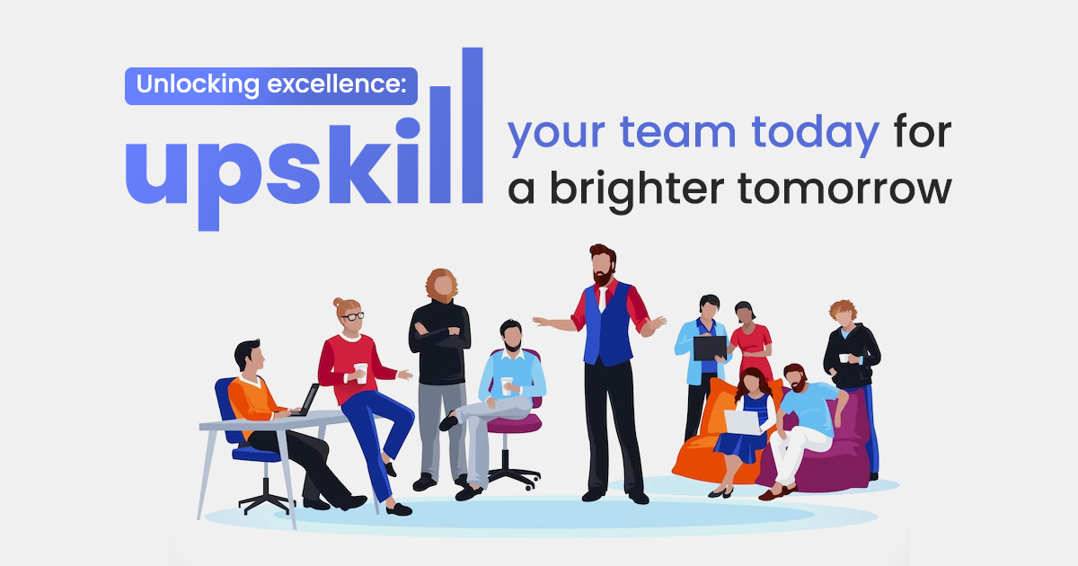 Upskill Your Team Today - Sarvika blog